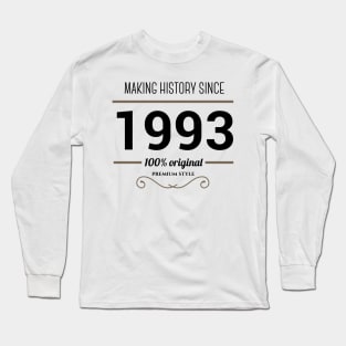 Making history since 1993 Long Sleeve T-Shirt